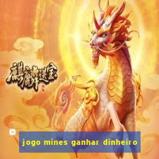 jogo mines ganhar dinheiro